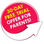 Special 30 DAY TRIAL offer for parents